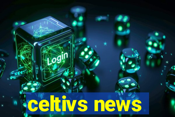 celtivs news